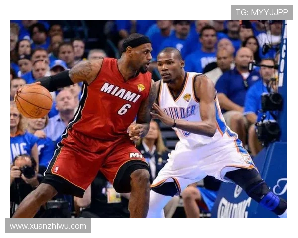 詹姆斯与雷霆的12年对决回顾：传奇球星的巅峰时刻与精彩瞬间